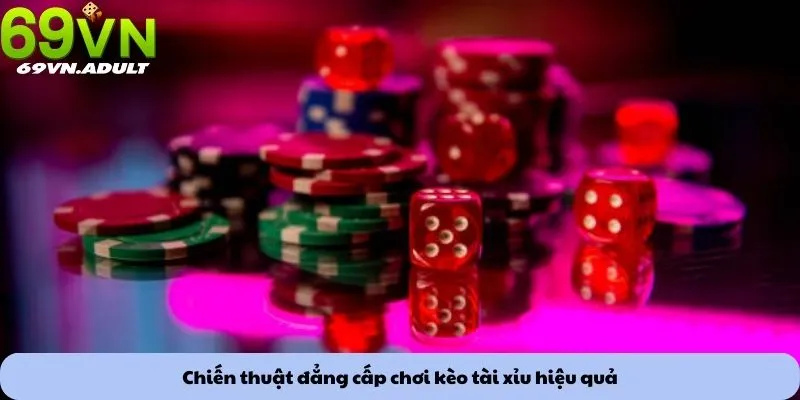 Chiến thuật đẳng cấp chơi kèo tài xỉu hiệu quả