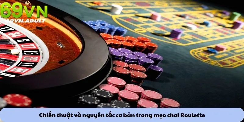 Chiến thuật và nguyên tắc cơ bản trong mẹo chơi Roulette