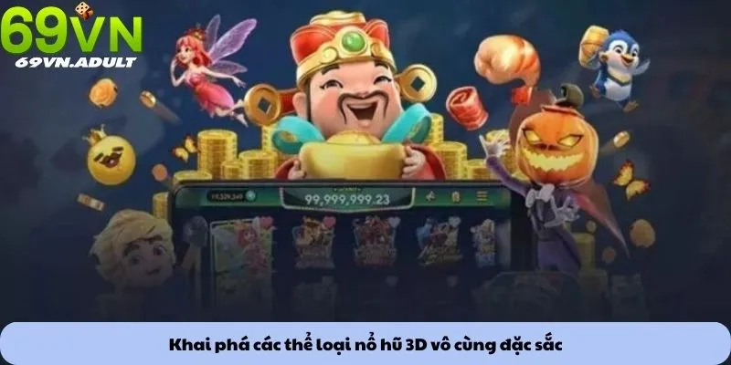 Nổ hũ 3D 1 Khai phá các thể loại nổ hũ 3D vô cùng đặc sắc
