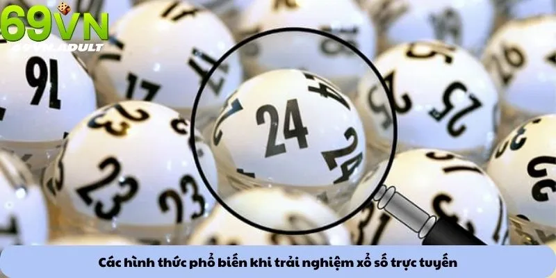 Các hình thức phổ biến khi trải nghiệm xổ số trực tuyến